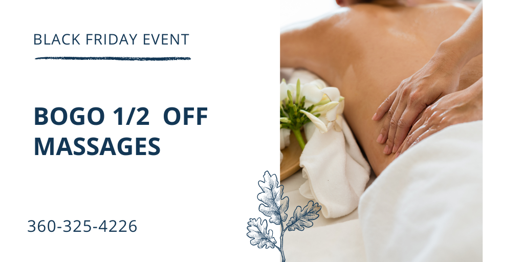 Black Friday means Buy on Get one Half off on Massages at ASC. Call 360-325-4226